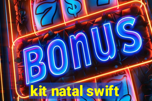 kit natal swift